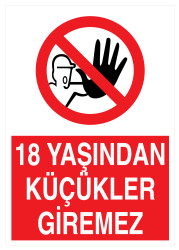 18 Yaşından Küçükler Giremez İş Güvenliği Levhası - Tabelası - 1