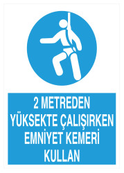 2 Metreden Yüksekte Çalışırken Emniyet Kemeri Kullan Tabelası - 1