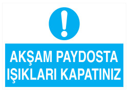 Akşam Paydosta Işıkları Kapatınız İş Güvenliği Levhası - Tabelası - 1