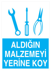 Aldığın Malzemeyi Yerine Koy İş Güvenliği Levhası - Tabelası - 1