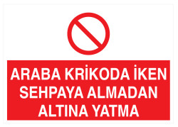 Araba Krikoda İken Sehpaya Almadan Altına Yatma Tabelası - 1