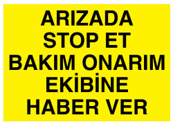 Arızada Stop Et Bakım Onarım Ekibine Haber Ver Tabelası - 1