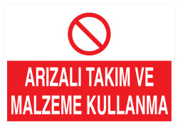 Arızalı Takım Ve Malzeme Kullanma İş Güvenliği Levhası - Tabelası - 1