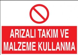 Arızalı Takım ve Malzeme Kullanma Levhası - Tabelası - 1