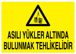 Asılı Yükler Altında Bulunmak Tehlikelidir İş Güvenliği Levhası - 1