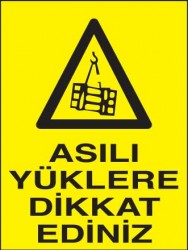 Asılı Yüklere Dikkat Ediniz Levhası - Tabelası - 1