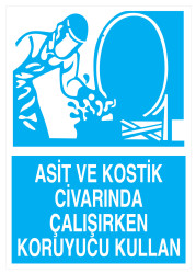 Asit Ve Kostik Civarında Çalışırken Koruyucu Kullan Tabelası - 1