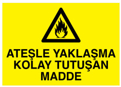 Ateşle Yaklaşma Kolay Tutuşan Madde İş Güvenliği Levhası - 1