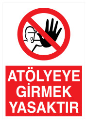 Atölyeye Girmek Yasaktır İş Güvenliği Levhası - Tabelası - 1