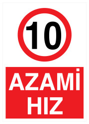 Azami Hız 10 Km İş Güvenliği Levhası - Tabelası - 1