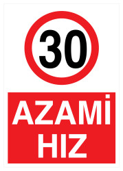 Azami Hız 30 Km İş Güvenliği Levhası - Tabelası - 1