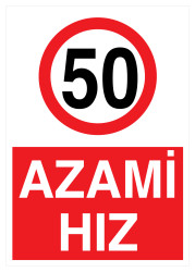 Azami Hız 50 Km İş Güvenliği Levhası - Tabelası - 1