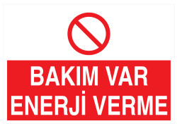 Bakım Var Enerji Verme İş Güvenliği Levhası - Tabelası - 1