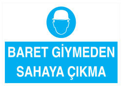 Baret Giymeden Sahaya Çıkma İş Güvenliği Levhası - Tabelası - 1