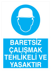 Baretsiz Çalışmak Tehlikeli ve Yasaktır İş Güvenliği Levhası - 1