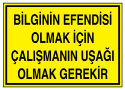 Bilginin Efendisi Olmak İçin Çalışmanın Uşağı Olmak Gerekir Levha - 1