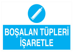 Boşalan Tüpleri İşaretle İş Güvenliği Levhası - Tabelası - 1