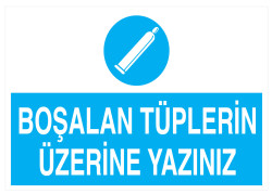 Boşalan Tüplerin Üzerine Yazınız İş Güvenliği Levhası - Tabelası - 1