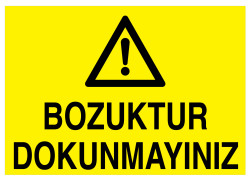 Bozuktur Dokunmayınız İş Güvenliği Levhası - Tabelası - 1