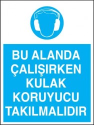 Bu Alanda Çalışırken Kulak Koruyucu Takılmalıdır Levhası - 1