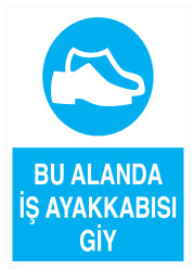 Bu Alanda İş Ayakkabısı Giy İş Güvenliği Levhası - Tabelası - 1