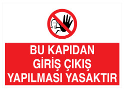 Bu Kapıdan Giriş Çıkış Yapılması Yasaktır İş Güvenliği Levhası - 1