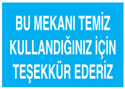 Bu Mekanı Temiz Kullandığınız İçin Teşekkür Ederiz Tabelası - 1