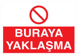 Buraya Yaklaşma İş Güvenliği Levhası - Tabelası - 1