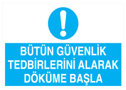 Bütün Güvenlik Tedbirlerini Alarak Döküme Başla Levhası - 1