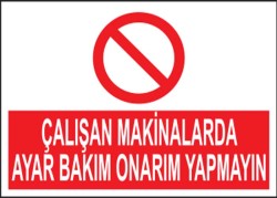 Çalışan Makinalarda Ayar Bakım Onarım Yapmayın Levhası Özel Fiyat - 1