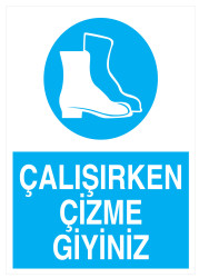 Çalışırken Çizme Giyiniz İş Güvenliği Levhası - Tabelası - 1