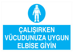 Çalışırken Vücudunuza Uygun Elbise Giyin İş Güvenliği Levhası - 1