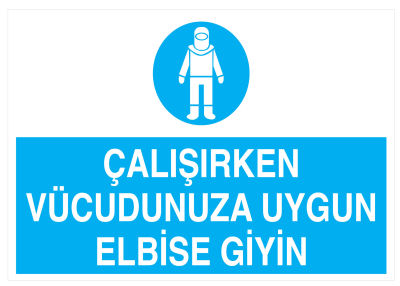 Çalışırken Vücudunuza Uygun Elbise Giyin İş Güvenliği Levhası - 1