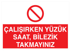 Çalışırken Yüzük Saat Bilezik Takmayınız İş Güvenliği Levhası - 1