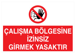 Çalışma Bölgesine İzinsiz Girmek Yasaktır İş Güvenliği Levhası - 1