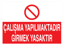 Çalışma Yapılmaktadır Girmek Yasaktır İş Güvenliği Levhası - 1