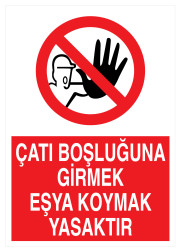 Çatı Boşluğuna Girmek Eşya Koymak Yasaktır İş Güvenliği Levhası - 1