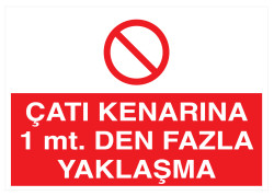 Çatı Kenarına 1 Mt Den Fazla Yaklaşma İş Güvenliği Levhası - 1