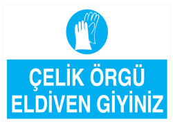 Çelik Örgü Eldiven Giyiniz İş Güvenliği Levhası - Tabelası - 1