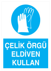 Çelik Örgü Eldiven Kullan İş Güvenliği Levhası - Tabelası - 1