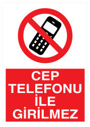 Cep Telefonu İle Girilmez İş Güvenliği Levhası - Tabelası - 1