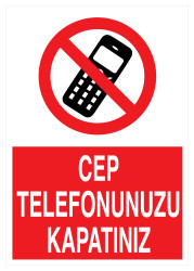 Cep Telefonunuzu Kapatınız İş Güvenliği Levhası - Tabelası - 1