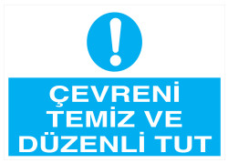 Çevreni Temiz Ve Düzenli Tut İş Güvenliği Levhası - Tabelası - 1