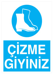 Çizme Giyiniz İş Güvenliği Levhası - Tabelası - 1