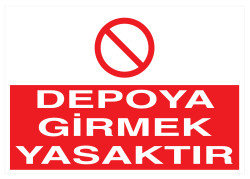 Depoya Girmek Yasaktır İş Güvenliği Levhası - Tabelası - 1