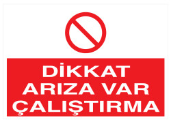 Dikkat Arıza Var Çalıştırma İş Güvenliği Levhası - Tabelası - 1