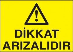 Dikkat Arızalıdır Levhası - Tabelası - 1