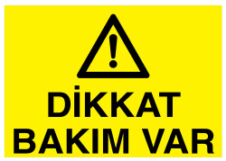 Dikkat Bakım Var İş Güvenliği Levhası - Tabelası - 1