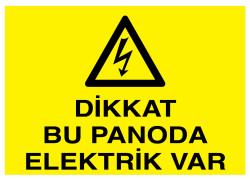 Dikkat Bu Panoda Elektrik Var İş Güvenliği Levhası - Tabelası - 1