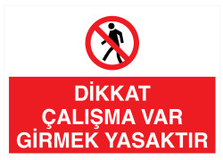 Dikkat Çalışma Var Girmek Yasaktır İş Güvenliği Levhası - 1